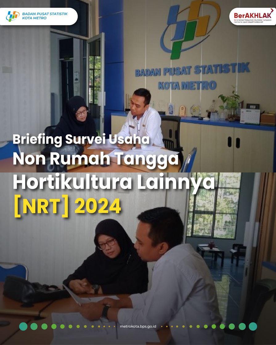 Briefing Survei Usaha Nonrumah Tangga Hortikultura Lainnya (NRT) 