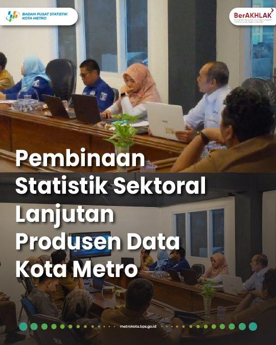 BPS Kota Metro lakukan pembinaan statistik sektoral Lanjutan di Pemerintah Kota Metro